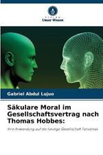 Säkulare Moral im Gesellschaftsvertrag nach Thomas Hobbes