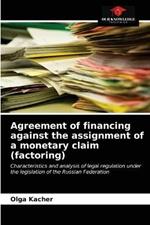 Agreement of financing against the assignment of a monetary claim (factoring)