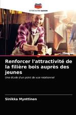 Renforcer l'attractivite de la filiere bois aupres des jeunes