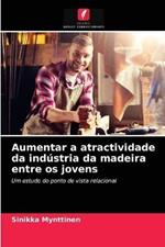 Aumentar a atractividade da industria da madeira entre os jovens