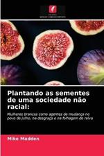 Plantando as sementes de uma sociedade nao racial