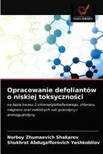 Opracowanie defoliantow o niskiej toksycznosci