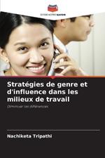 Strat?gies de genre et d'influence dans les milieux de travail