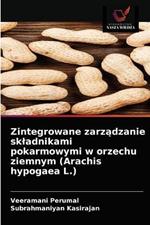 Zintegrowane zarzadzanie skladnikami pokarmowymi w orzechu ziemnym (Arachis hypogaea L.)