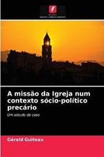 A missao da Igreja num contexto socio-politico precario