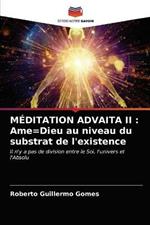 Meditation Advaita II: Ame=Dieu au niveau du substrat de l'existence