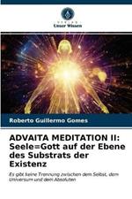 Advaita Meditation II: Seele=Gott auf der Ebene des Substrats der Existenz