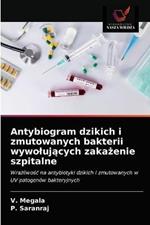 Antybiogram dzikich i zmutowanych bakterii wywolujacych zakazenie szpitalne