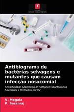 Antibiograma de bacterias selvagens e mutantes que causam infeccao nosocomial