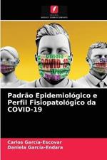 Padrao Epidemiologico e Perfil Fisiopatologico da COVID-19