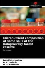 Micronutrient composition of some soils of the Kologrievsky forest reserve