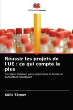 Reussir les projets de l'UE: ce qui compte le plus