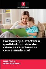 Factores que afectam a qualidade de vida das criancas relacionadas com a saude oral