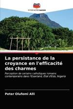 La persistance de la croyance en l'efficacite des charmes