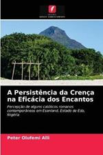 A Persistencia da Crenca na Eficacia dos Encantos