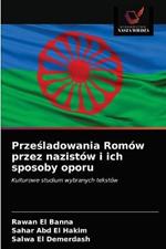 Przesladowania Romow przez nazistow i ich sposoby oporu