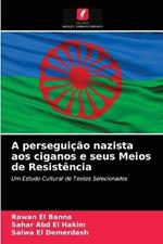 A perseguicao nazista aos ciganos e seus Meios de Resistencia