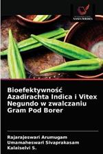 Bioefektywnosc Azadirachta Indica i Vitex Negundo w zwalczaniu Gram Pod Borer