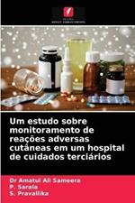 Um estudo sobre monitoramento de reacoes adversas cutaneas em um hospital de cuidados terciarios