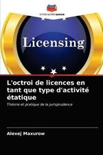 L'octroi de licences en tant que type d'activite etatique