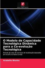 O Modelo de Capacidade Tecnologica Dinamica para a Co-evolucao Tecnologica