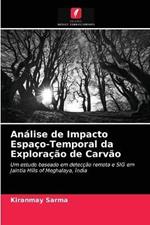 Analise de Impacto Espaco-Temporal da Exploracao de Carvao