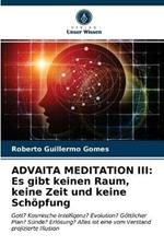 Advaita Meditation III: Es gibt keinen Raum, keine Zeit und keine Schoepfung