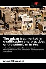 The urban fragmented in qualification and practices of the suburban in Fez