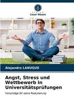 Angst, Stress und Wettbewerb in Universitatsprufungen