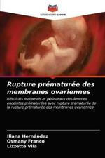 Rupture prematuree des membranes ovariennes