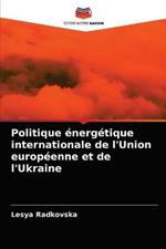 Politique energetique internationale de l'Union europeenne et de l'Ukraine