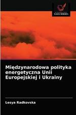 Miedzynarodowa polityka energetyczna Unii Europejskiej i Ukrainy