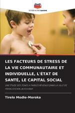 Les Facteurs de Stress de la Vie Communautaire Et Individuelle, l'Etat de Sante, Le Capital Social