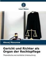 Gericht und Richter als Organ der Rechtspflege