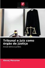 Tribunal e juiz como orgao de justica