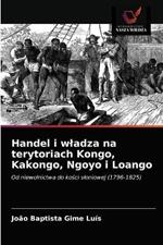 Handel i wladza na terytoriach Kongo, Kakongo, Ngoyo i Loango