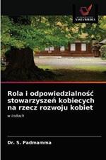 Rola i odpowiedzialnosc stowarzyszen kobiecych na rzecz rozwoju kobiet