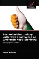 Postkolonialne zmiany kulturowe i polityczne na Wybrzezu Kosci Sloniowej