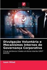 Divulgacao Voluntaria e Mecanismos Internos de Governanca Corporativa