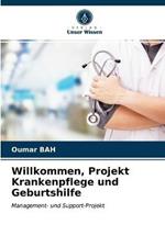 Willkommen, Projekt Krankenpflege und Geburtshilfe