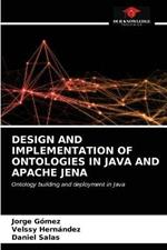 Design and Implementation of Ontologies in Java and Apache Jena