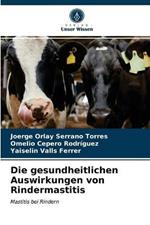 Die gesundheitlichen Auswirkungen von Rindermastitis