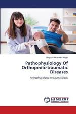 Pathophysiology Of Orthopedic-traumatic Diseases