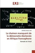 Le chainon manquant de la democratie electorale en Afrique francophone