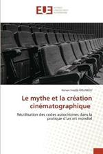 Le mythe et la creation cinematographique