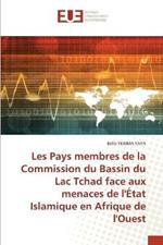 Les Pays membres de la Commission du Bassin du Lac Tchad face aux menaces de l'Etat Islamique en Afrique de l'Ouest