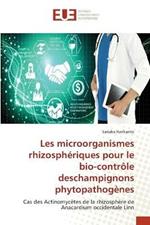 Les microorganismes rhizospheriques pour le bio-controle deschampignons phytopathogenes