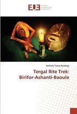 Tergal Rite Trek: Birifor-Ashanti-Baoule