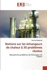 Notions sur les echangeurs de chaleur  30 problemes resolus