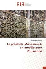 Le prophete Mohammed, un modele pour l'humanite